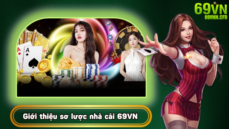 Giới thiệu sơ lược về nhà cái 69VN nức tiếng hiện nay