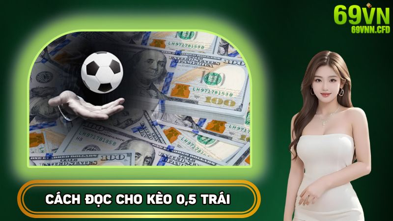 Cách đọc cho kèo 0,5 trái