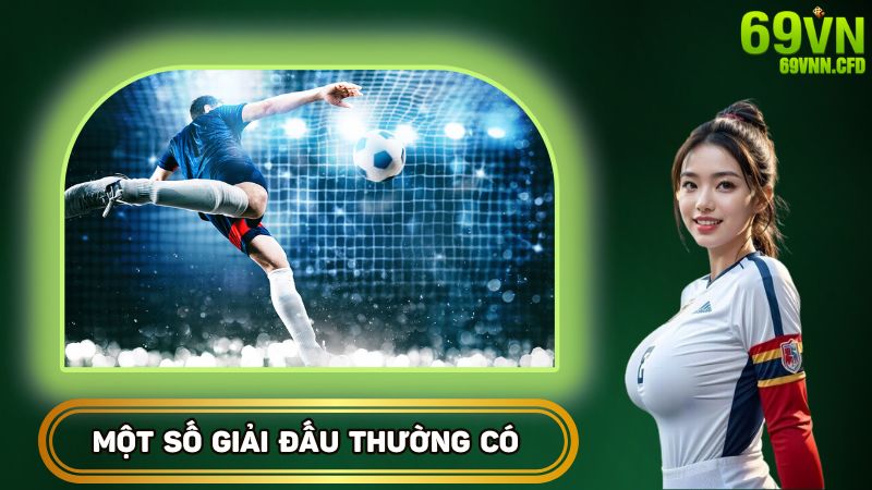 Một số giải đấu thường có ở đây