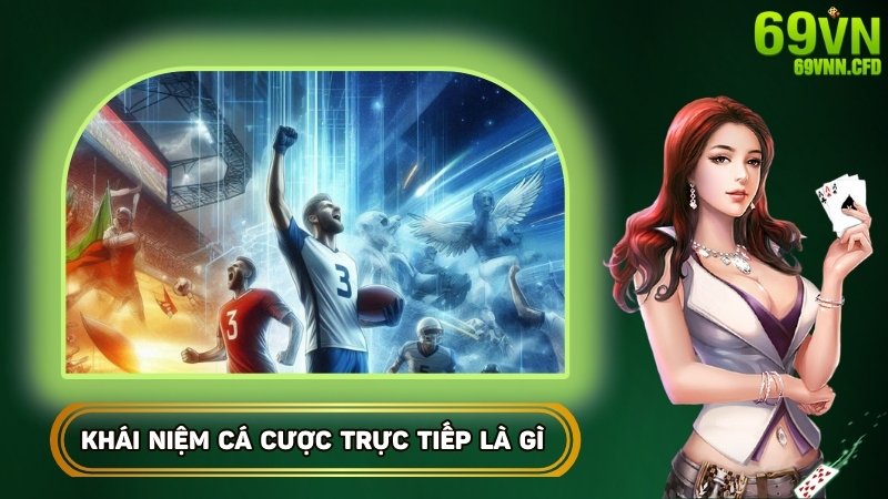 Cá cược trực tiếp là gì