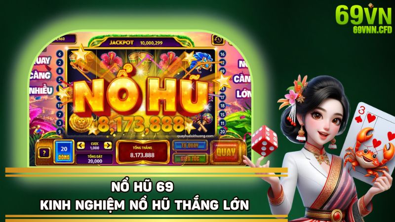 Thắng lớn khi bỏ túi các kinh nghiệm quay hũ được 69VN chia sẻ