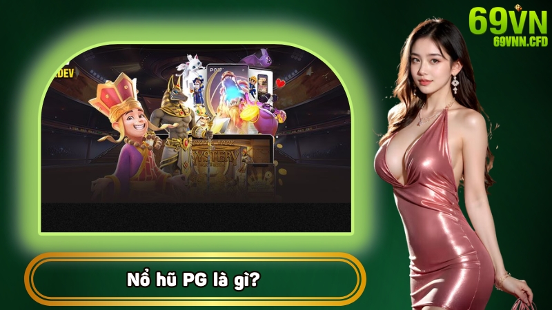 Nổ hũ PG là gì?